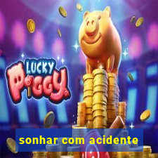 sonhar com acidente